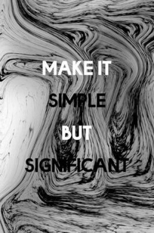 Cover of Make It Simple But Significant