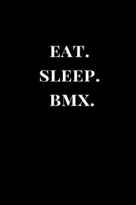 Book cover for Eat. Sleep. Bmx.