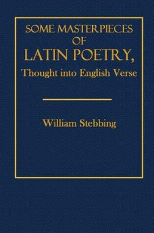 Cover of Some Masterpieces of Latin Poetry