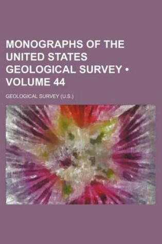 Cover of Monographs of the United States Geological Survey (Volume 44)