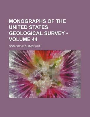 Book cover for Monographs of the United States Geological Survey (Volume 44)