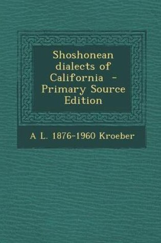 Cover of Shoshonean Dialects of California - Primary Source Edition