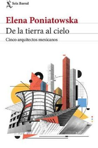 Cover of de la Tierra Al Cielo. Cinco Arquitectos Mexicanos