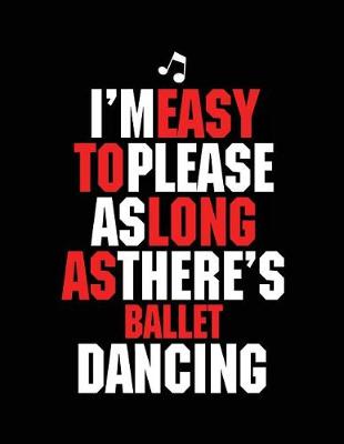 Cover of I'm Easy To Please As Long As There's Ballet Dancing