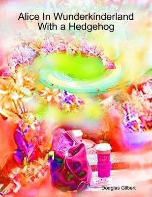 Book cover for Alice in Wunderkinderland with a Hedgehog