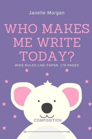 Cover of Who Makes Me Write Today?