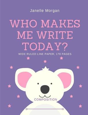Book cover for Who Makes Me Write Today?