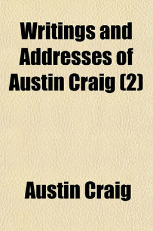 Cover of Writings and Addresses of Austin Craig (2)