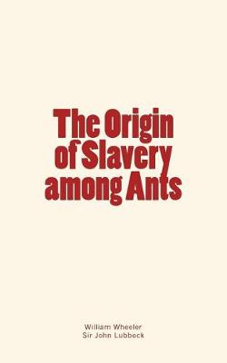 Book cover for The Origin of Slavery among Ants