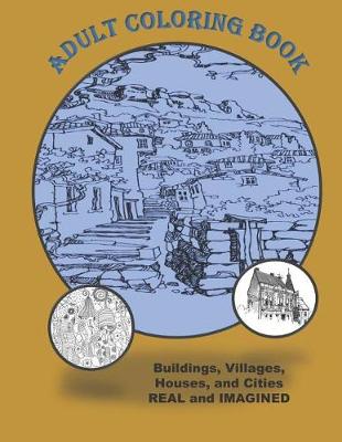 Book cover for Adult Coloring Book Buildings Houses Villages and Cities Real and Imagined