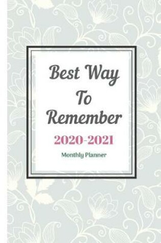 Cover of Best Way To Remember 2020-2021 Monthly Planner