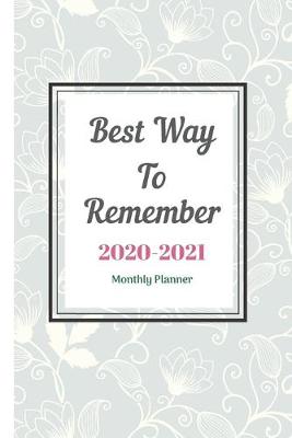 Book cover for Best Way To Remember 2020-2021 Monthly Planner