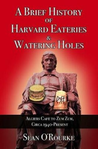 Cover of A Brief History of Harvard Eateries and Watering Holes