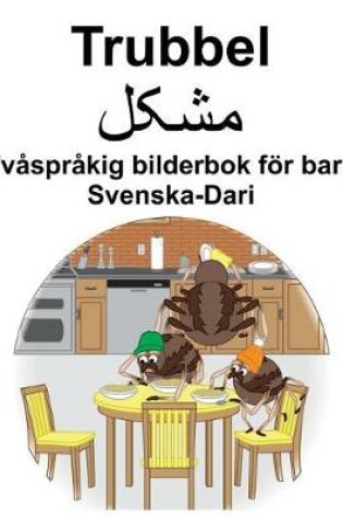 Cover of Svenska-Dari Trubbel/&#1605;&#1588;&#1705;&#1604; Tvåspråkig bilderbok för barn