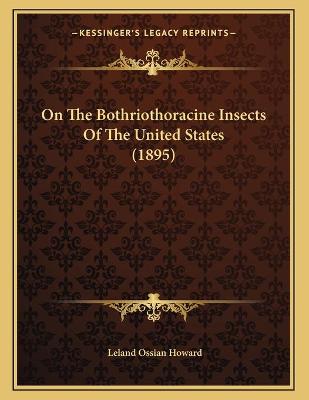 Book cover for On The Bothriothoracine Insects Of The United States (1895)