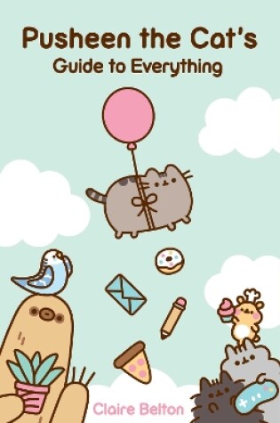 Cover of Pusheen the Cat's Guide to Everything