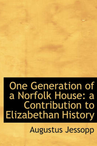 Cover of One Generation of a Norfolk House