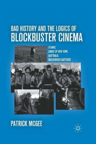 Cover of Bad History and the Logics of Blockbuster Cinema