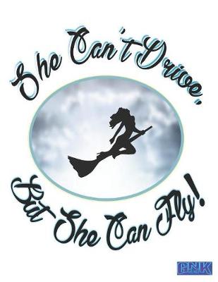 Book cover for She Can't Drive But She Can Fly