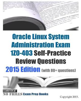 Book cover for Oracle Linux System Administration Exam 1Z0-403 Self-Practice Review Questions