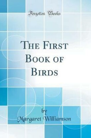 Cover of The First Book of Birds (Classic Reprint)