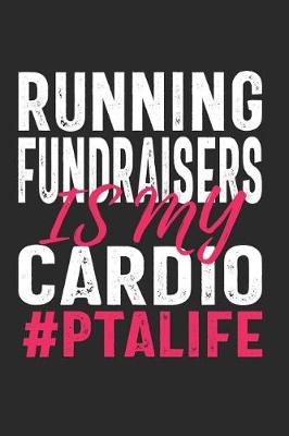 Book cover for Running Fundraisers Is My Cardio #PTALIFE