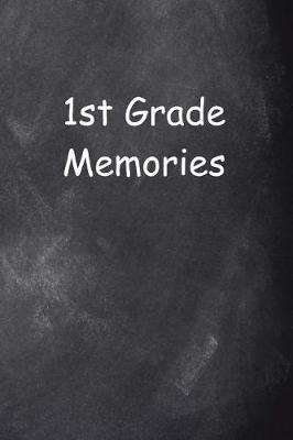 Book cover for First Grade 1st Grade One Memories Chalkboard Design