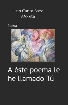 Book cover for A éste poema le he llamado Tú