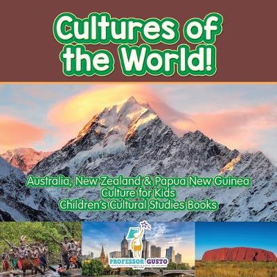 Book cover for Cultures of the World! Australia, New Zealand & Papua New Guinea - Culture for Kids - Children's Cultural Studies Books