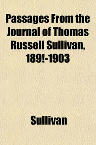 Cover of Passages from the Journal of Thomas Russell Sullivan, 189!-1903