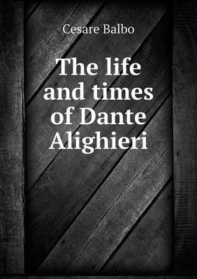 Book cover for The life and times of Dante Alighieri