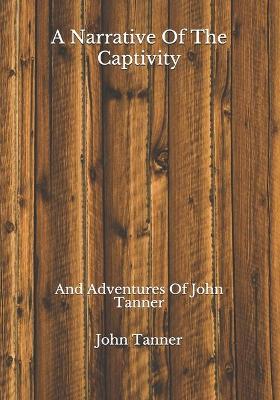 Book cover for A Narrative Of The Captivity