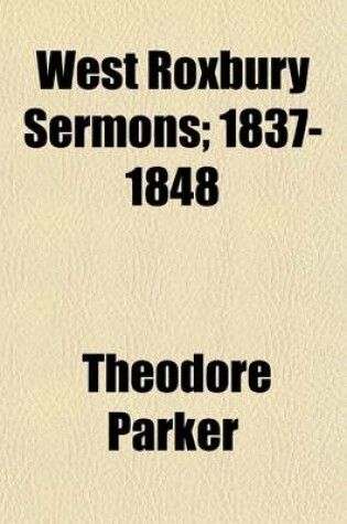 Cover of West Roxbury Sermons; 1837-1848