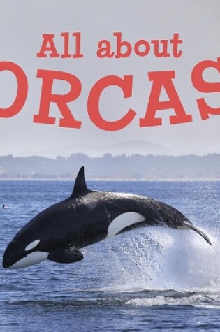 Cover of All about Orcas
