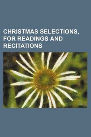 Cover of Christmas Selections, for Readings and Recitations