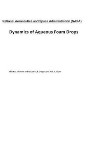 Cover of Dynamics of Aqueous Foam Drops