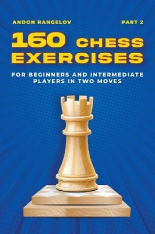 Cover of 160 Chess Exercises for Beginners and Intermediate Players in Two Moves, Part 2