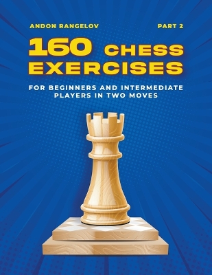 Book cover for 160 Chess Exercises for Beginners and Intermediate Players in Two Moves, Part 2