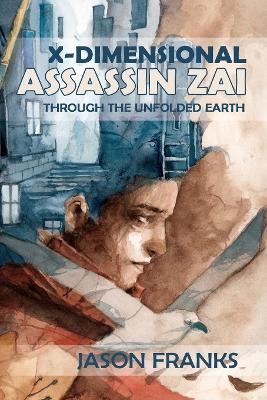 X-Dimensional Assassin Zai Through the Unfolded Earth by Jason Franks