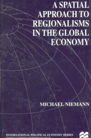 Cover of A Spatial Approach to Regionalism in the Global Economy