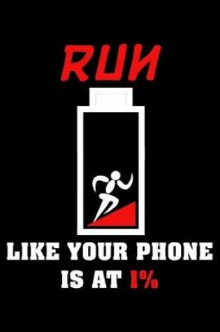 Cover of Run like your phone is at 1%