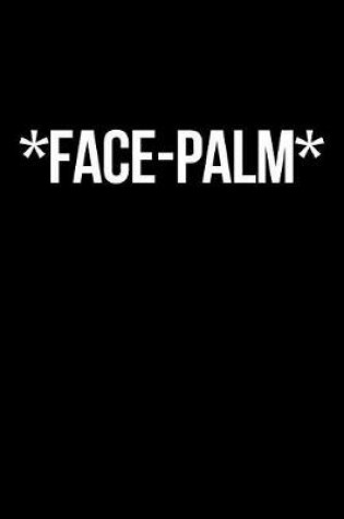 Cover of Face-Palm Journal