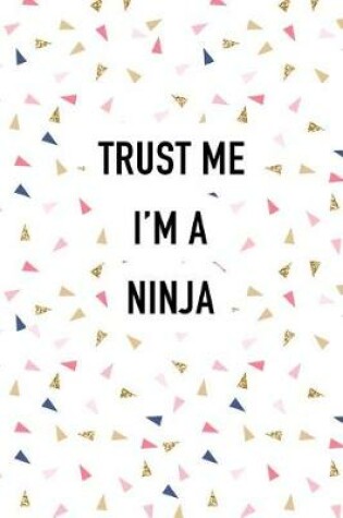 Cover of Trust Me I'm a Ninja