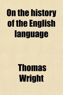 Book cover for On the History of the English Language; A Lecture Delivered at Liverpool on the 23rd April, 1857, Before the Historic Society of Lancashire and