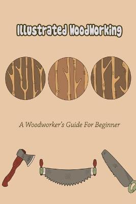 Book cover for Illustrated WoodWorking