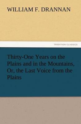 Book cover for Thirty-One Years on the Plains and in the Mountains, Or, the Last Voice from the Plains