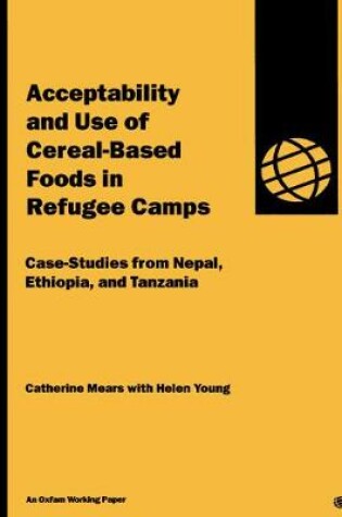 Cover of Acceptability and Use of Cereal-Based Foods in Refugee Camps