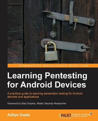 Book cover for Learning Pentesting for Android Devices