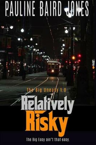 Cover of Relatively Risky (the Big Uneasy
