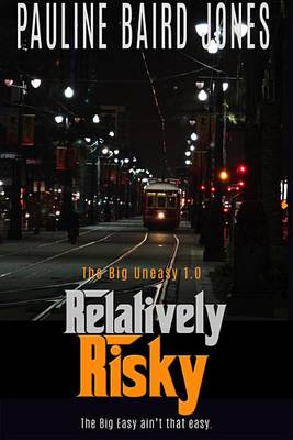 Book cover for Relatively Risky (the Big Uneasy